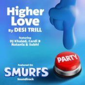 DESI TRILL & DJ Khaled & Cardi B & Natania & Subhi – Higher Love (from the Smurfs Movie Soundtrack)