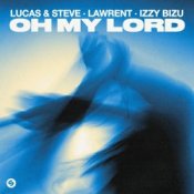 Обложка Lucas & Steve & LAWRENT & Izzy Bizu – Oh My Lord
