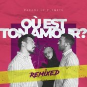 Обложка Parade of Planets – Où Est Ton Amour? (Dj Sasha Born Radio Edit)