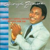Обложка George Benson – Nothing's Gonna Change My Love for You
