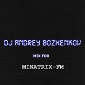 Обложка Dj Andrey Bozhenkov – Mix For Minatrix-FM (Vol.02)