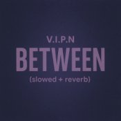 Обложка V.I.P.N – BETWEEN (slowed + reverb)